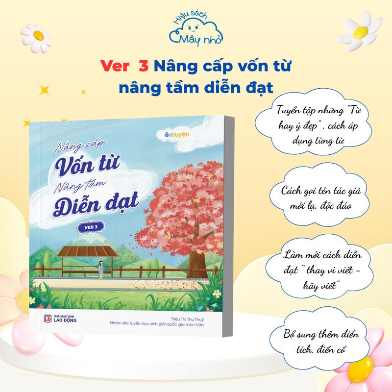 (Ver 3) Sách Nâng cấp vốn từ, nâng tầm diễn đạt Version 3- Bộ từ điển từ hay ý đẹp, gọi tên tác giả