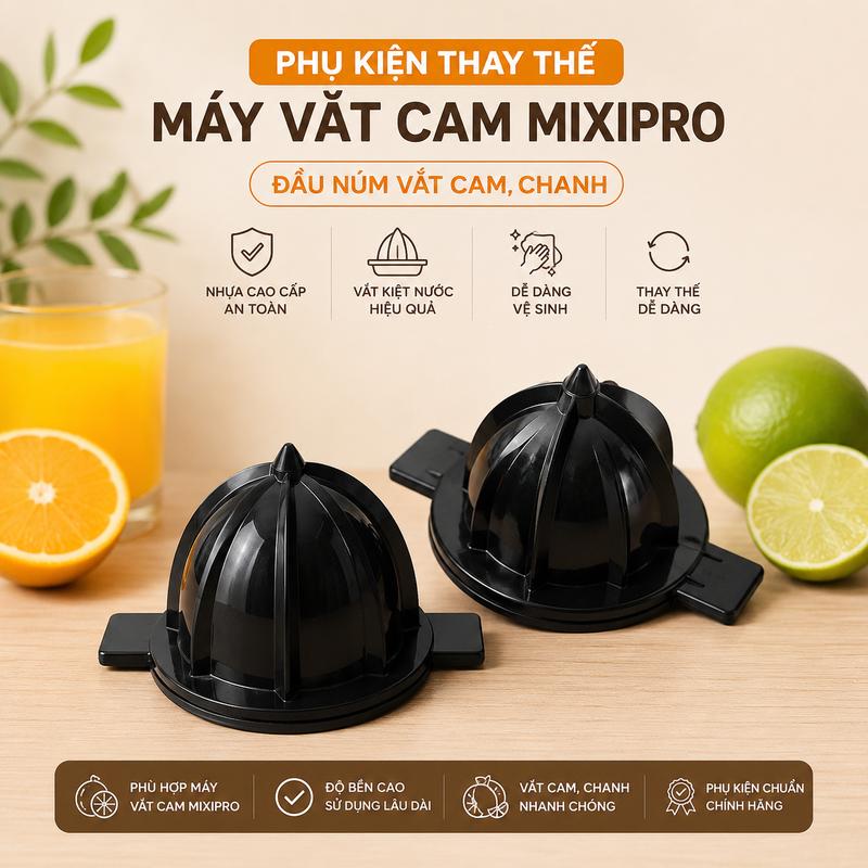 Đầu Núm Vắt Cam Chanh MIXIPRO | Phụ Kiện Thay Thế Máy Vắt Cam, Máy Ép Cam ABS Cao Cấp