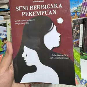 Glowbooks Seni Berbicara Perempuan Meraih Segalanya Hanya dengan Kata-Kata Rahasia yang Dicari oleh Setiap Perempuan