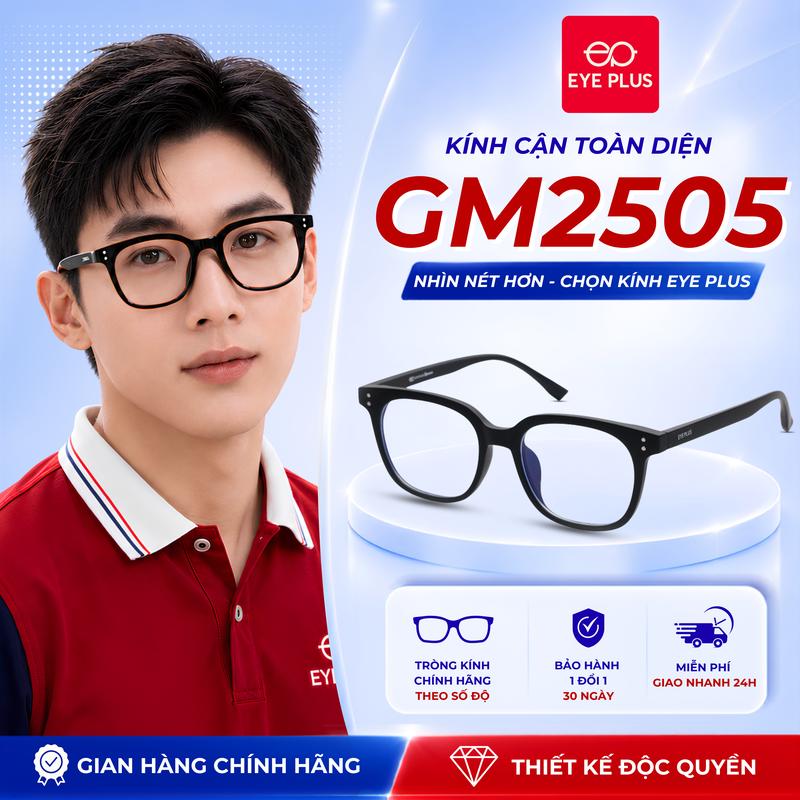 Kính Cận Toàn Diện Dáng GM Siêu Nhẹ Eye Plus 2505 Gọng Kính Nhựa TR90,  Mắt Kính Vuông Tròn 6 Màu, Kính Mắt Nam Nữ Thời Trang Unisex