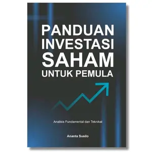 Buku Panduan Investasi Saham untuk Pemula oleh Ananta Susilo Analisis Fundamental dan Teknikal 1