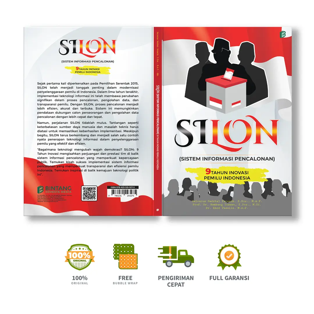 Silon (Sistem Informasi Pencalonan): 9 Tahun Inovasi Pemilu Indonesia -Seloucus Gedzbal Patasik, S.Sos., M.A.P., dkk.