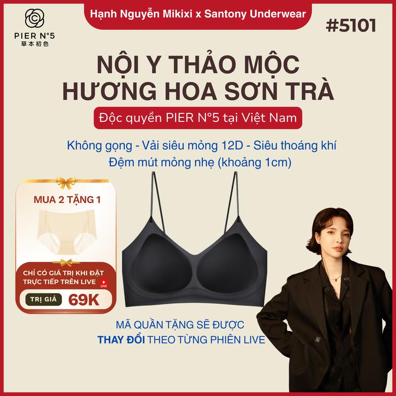   Hạnh Nguyễn Mikixi x Pier No5  Áo Ngực Không Gọng Thảo Mộc Hương Hoa Sơn Trà – Mút Lỗ Thoáng Khí Không Cài Không Đường May Đệm Mỏng,Vải Siêu Mỏng 12D Kháng Khuẩn 10A - 5101 