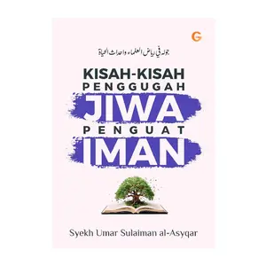 Kisah-Kisah Penggugah Jiwa, Penguat Iman - Syekh Umar Sulaiman Al Asyqar