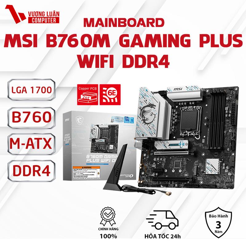 Bo mạch chủ MSI B760M Gaming Plus WIFI DDR4 Mainboard hỗ trợ 14h/13th/12th