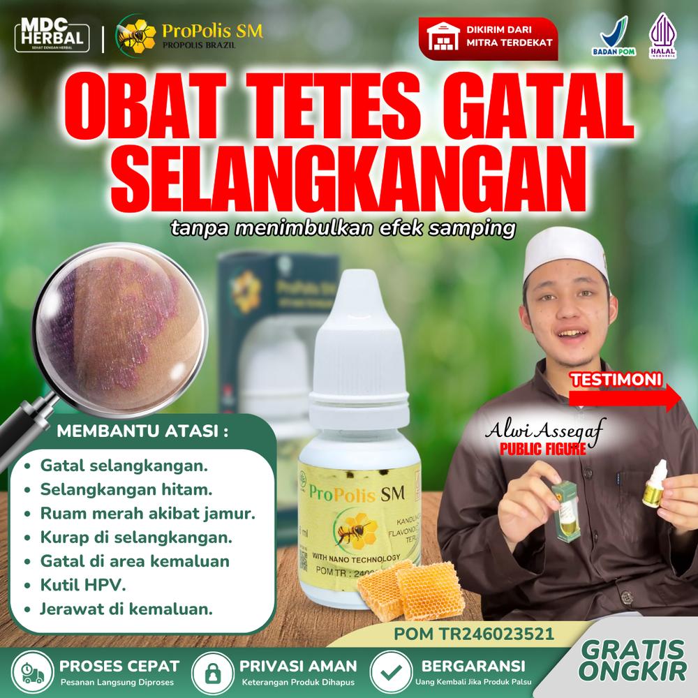 Propolis SM Tetes Gatal Selangkangan Hitam Burik Selangkangan Jamuran Kurap Di Selangkangan - Propolis SM