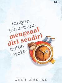Gambar Jangan Buru-Buru, Mengenal Diri Sendiri Butuh Waktu - Gery Ardian dari Republikfiksi Kota Administrasi Jakarta Selatan 1 Tokopedia