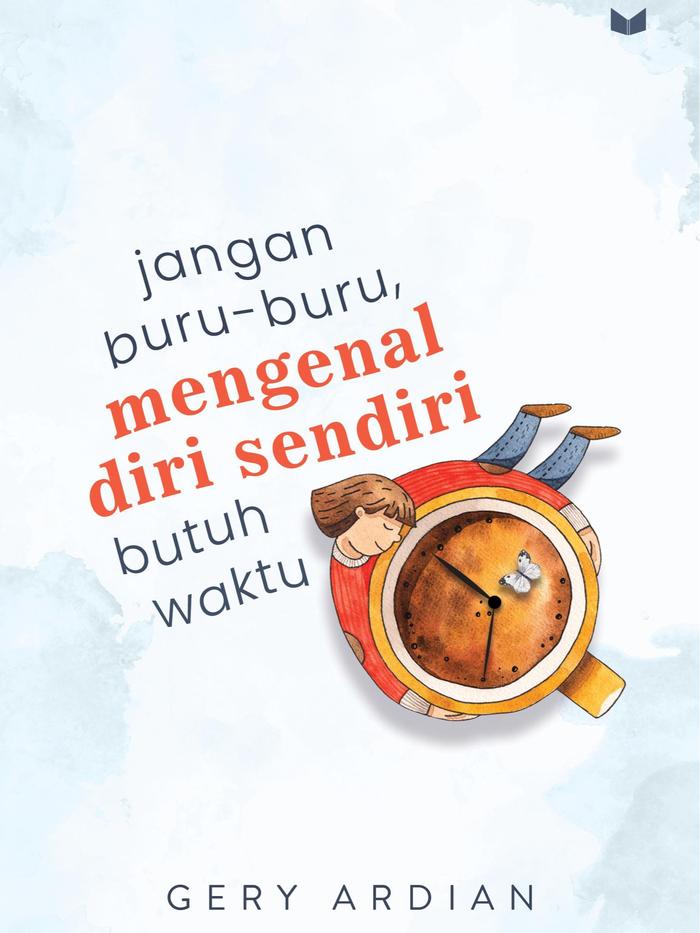 Gambar Jangan Buru-Buru, Mengenal Diri Sendiri Butuh Waktu - Gery Ardian dari Republikfiksi Kota Administrasi Jakarta Selatan Tokopedia
