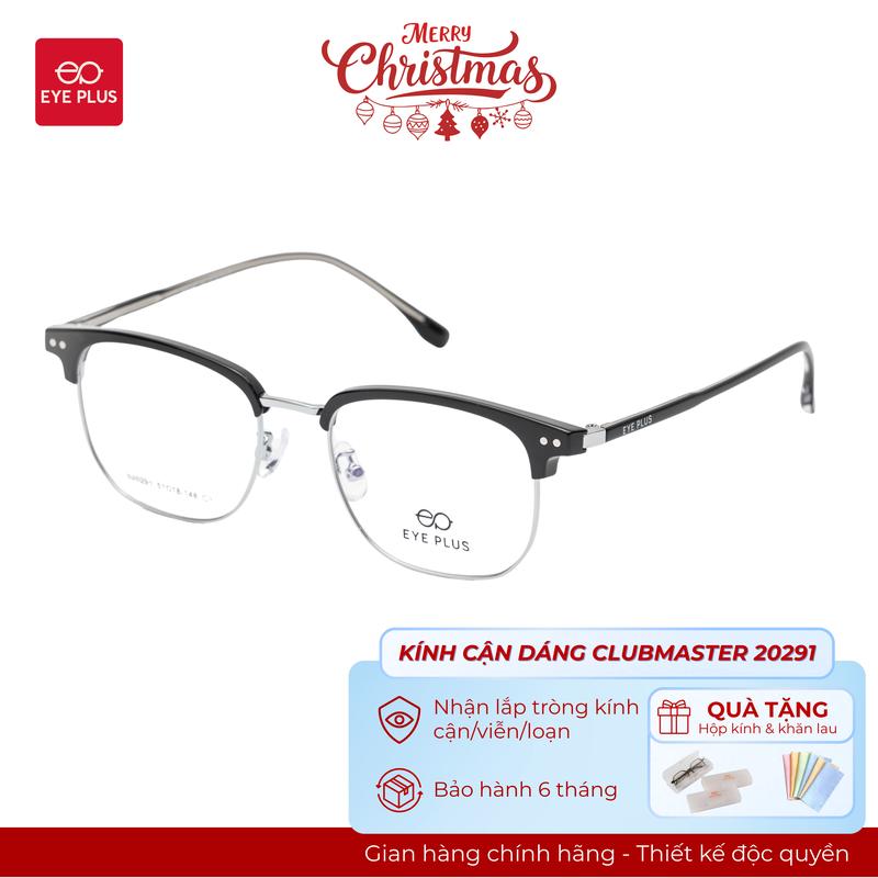 Kính Cận Dáng Clubmaster Nam Nữ 20291 Eye Plus Gọng Kính Nhựa Nguyên Chất Kính Mắt Kiểu Dáng Thời Trang Unisex Hiện Đại