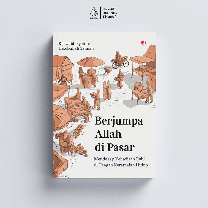 Gambar IRCiSoD - Berjumpa Allah di Pasar; Mendekap Kehadiran Ilahi di Tengah Keramaian Hidup - Kuswaidi Syafi’ie & Habibullah Salman - Religion & Spirituality dari IRCiSoD Books Kab. Bantul Tokopedia