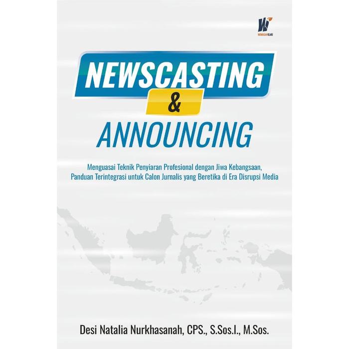 Gambar NEWSCASTING & ANNOUNCING: Menguasai Teknik Penyiaran Profesional dengan Jiwa Kebangsaan, Panduan Terintegrasi untuk Calon Jurnalis yang Beretika di Era Disrupsi Media Penulis: Desi Natalia Nurkhasanah, CPS., S.Sos.I., M.Sos. dari tokowawasanilmubms Kota Yogyakarta Tokopedia