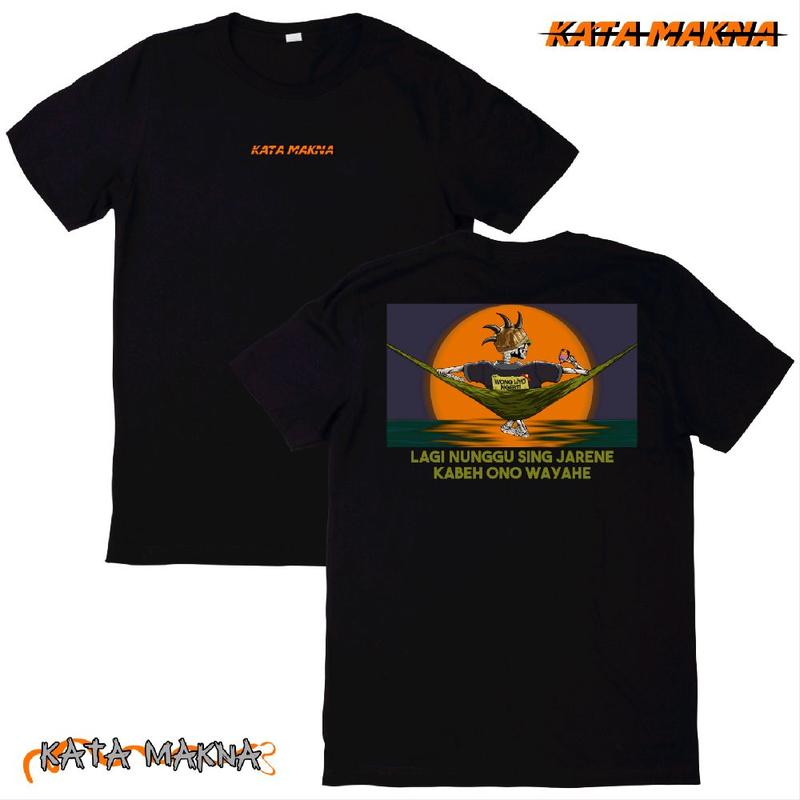 T-Shirt / Kaos LAGI NUNGGU SING JARE KABEH ONO WAYAHE - KATA MAKNA. Keren Sablon Distro Pria Hitam Dewasa Katun Wanita Pendek Baju Oblong Combed Tulisan 2