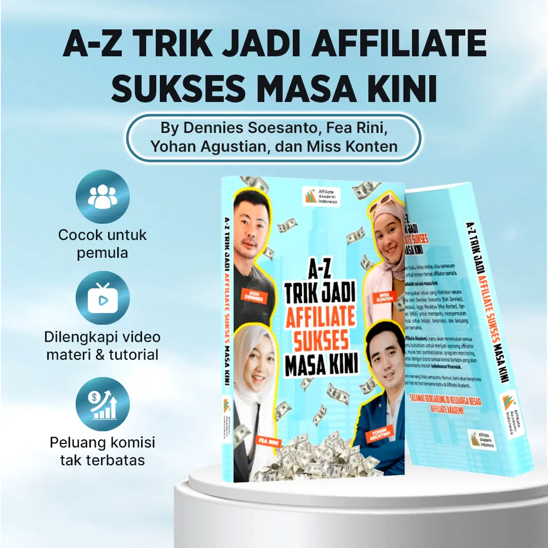 Buku Affiliate Akademi dan Modul Video A-Z Trik Jadi Affiliator Sukses Masa Kini Cocok Buat Pemula By Affiliate Akademi (Koh Dennies, Fea Rini, Miss Konten, Yohan Agustian).