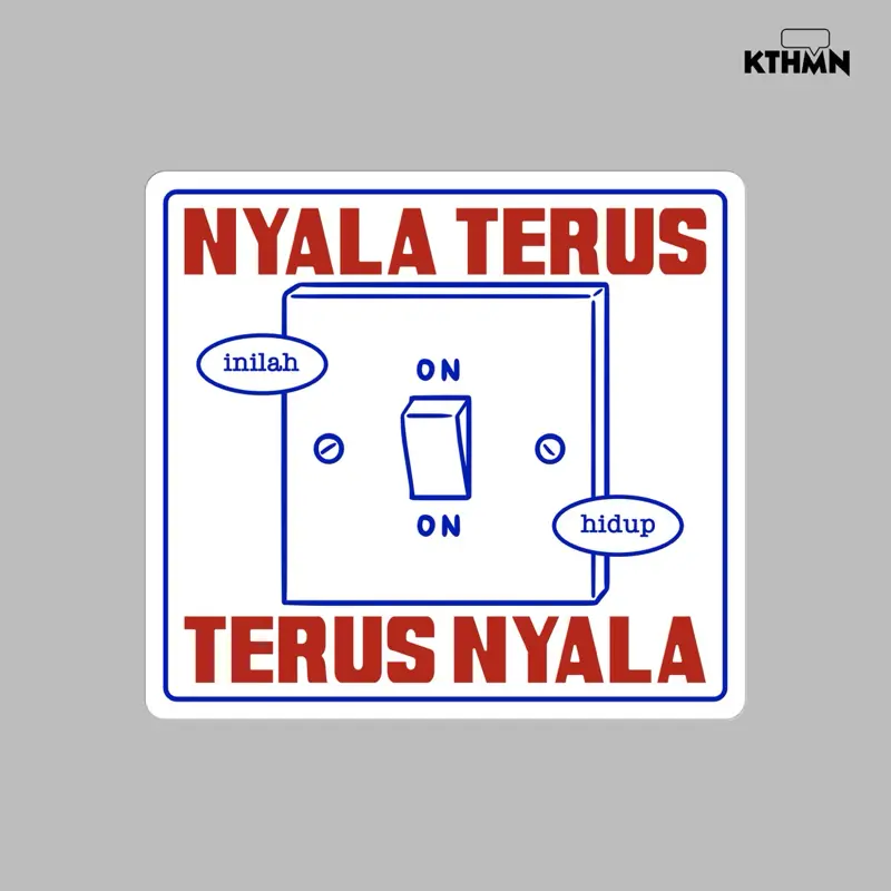 Nyala Terus Terus Nyala - Vinyl Sticker | SS - 087