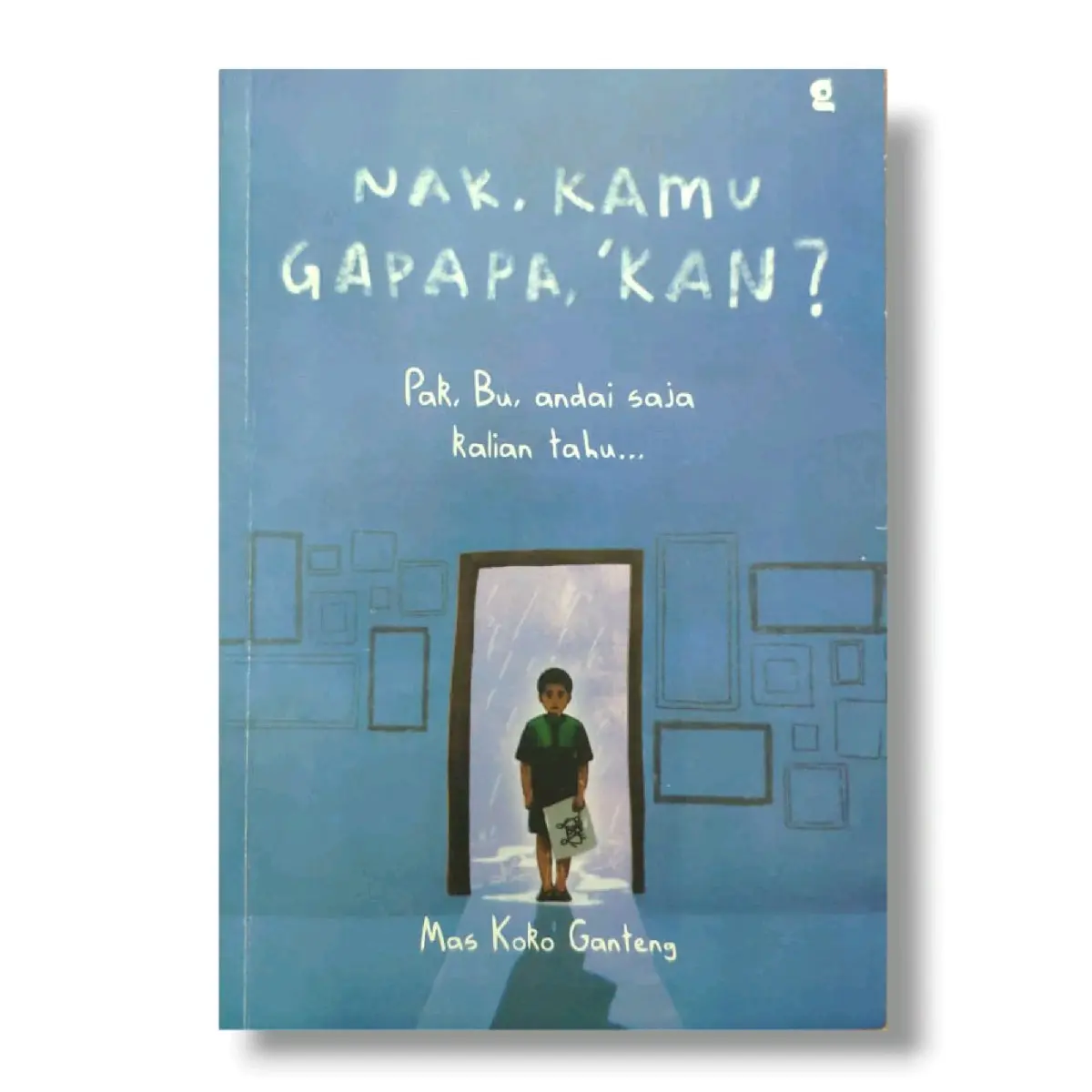 Buku Nak Kamu Gapapa Kan? Pak, Bu, Andai Saja Kalian Tahu.... by Mas Koko Ganteng