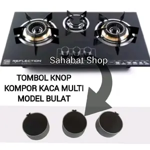 KNOP TOMBOL KOMPOR GAS KACA TANAM MULTI MERK SUGGO OMICKO NIKO GASCOMP GMC DLL