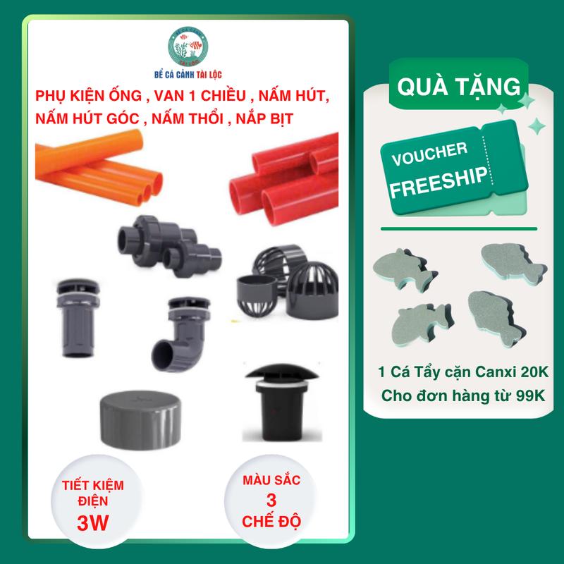 phụ kiện ống nước bể cá, van một chiều , năm hút, nấm thổi , giọ hút, rắc co ,…