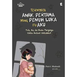 Buku Ternyata Anak Pertama Yang Penuh Luka itu aku