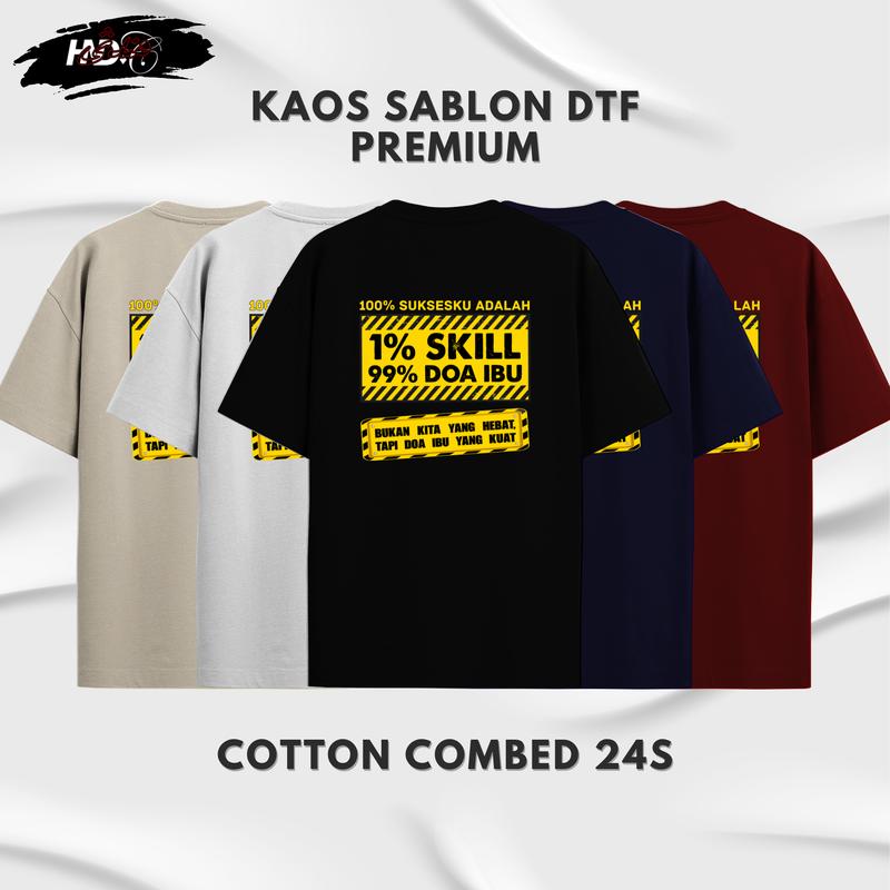 (Gratis Stiker) T-shirt Distro Kata-kata 100% Suksesku adalah 1% Skill 99% Doa Ibu Cotton Combed 24s baju keren 0