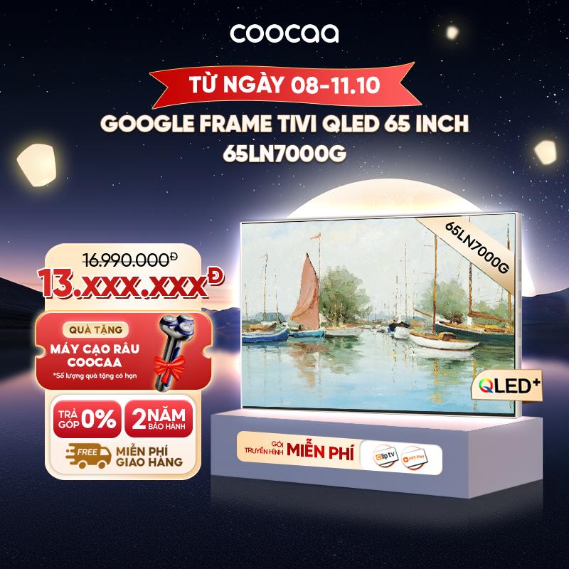 [Deal Livestream] Coocaa Tivi khung tranh Qled 65 Inch -65LN7000G -RAM 2GB/ ROM 16GB-  Điều khiển giọng nói - Kho tàng ứng dụng Google Play - 1 Đổi 1 365 Ngày- Hỗ trợ lắp đặt khu vực HCM/ Hà Nội