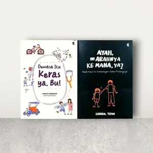 Paket 2 Buku Ayah Ini Arahnya Kemana Ya | Dewasa Itu Keras Ya Bu ( Isi 2 Buku )