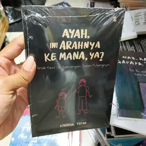 BUKU AYAH INI ARAHNYA KEMANA YA?