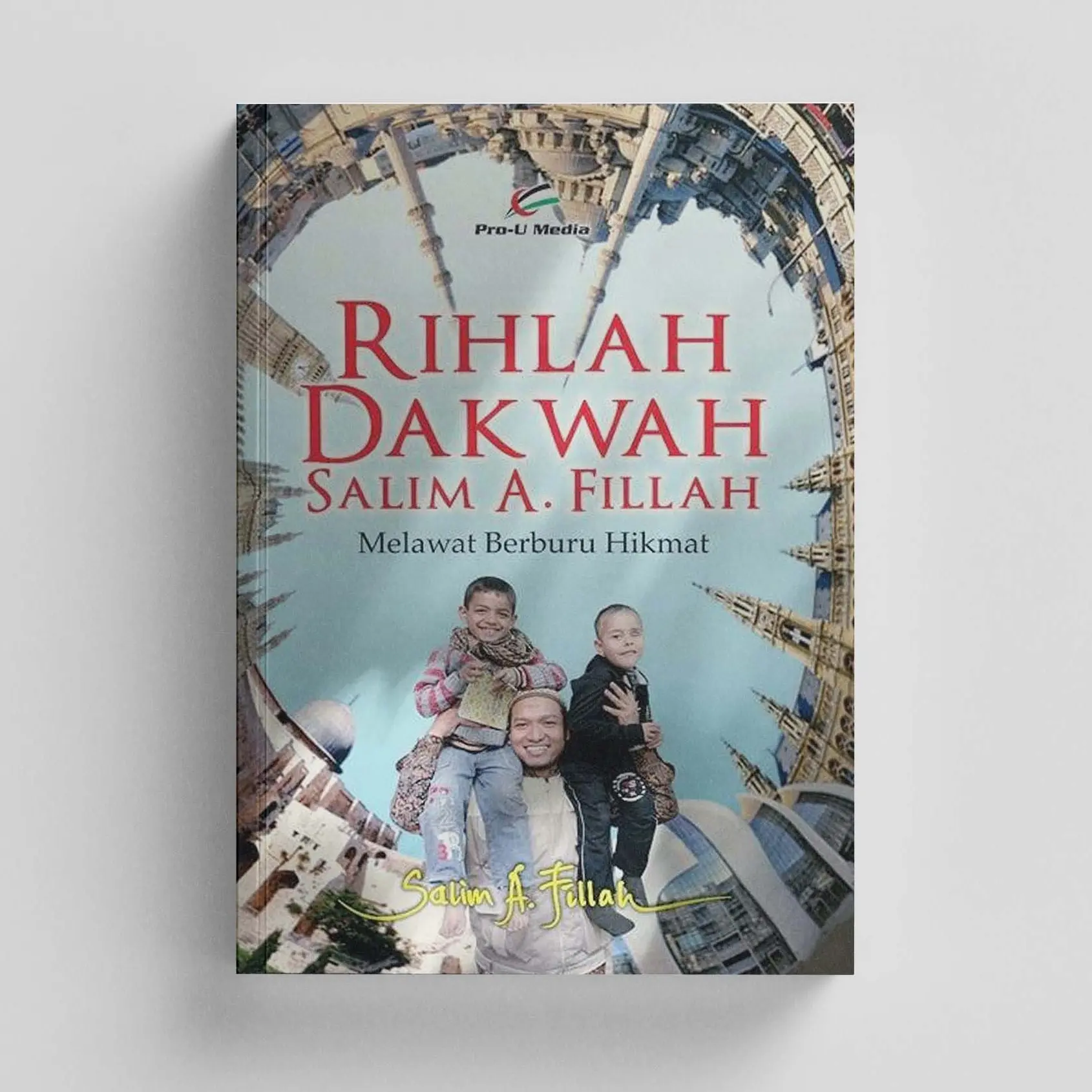 Rihlah Dakwah Salim A. Fillah Melawat Berburu Hikmat - Penerbit Pro-U Media