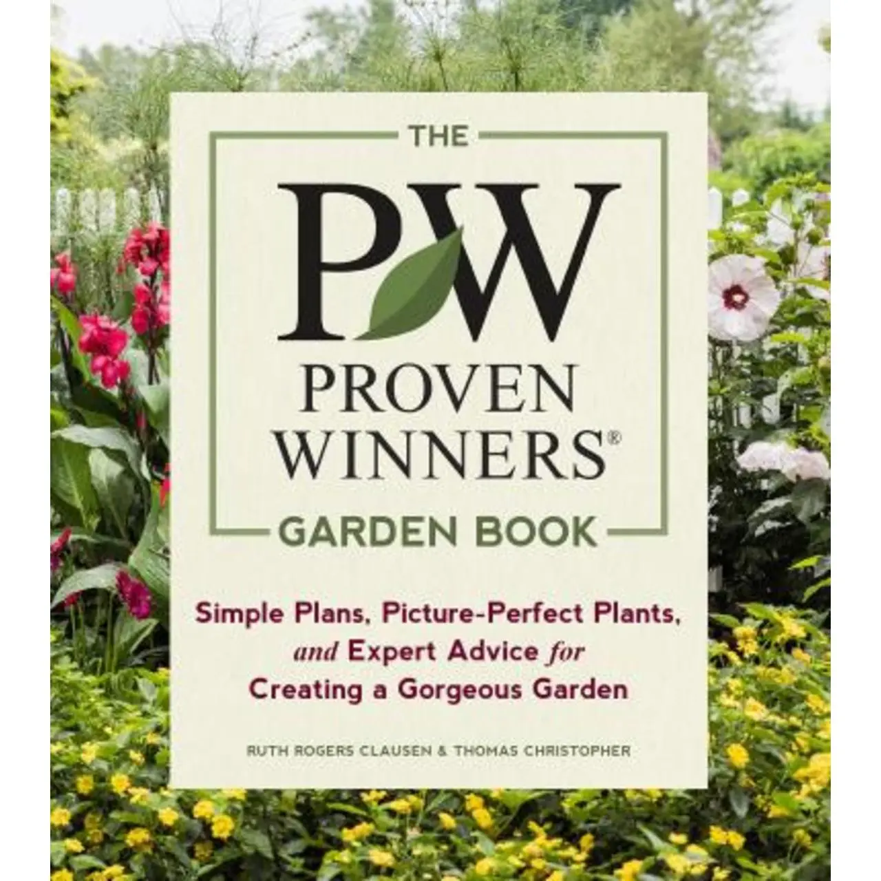 Proven Winners Garden Book: Simple Plans, Picture-Perfect Plants and Expert Advice for Creating a Gorgeous Garden by Ruth Rogers Clausen (US edition, paperback) - 9781604697551