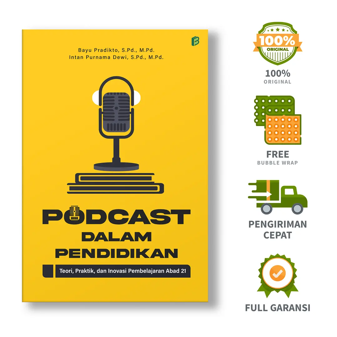 Podcast dalam Pendidikan: Teori, Praktik, dan Inovasi Pembelajaran Abad 21 - Bayu Pradikto, S.Pd., M.Pd., Intan Purnama Dewi, S.Pd., M.Pd.