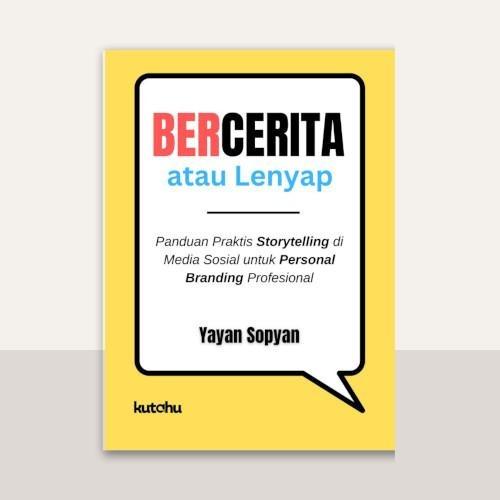 Gambar Bercerita Atau Lenyap -Panduan Praktis Storytelling di Media Sosial untuk Personal Branding Profesional dari Kutubuku Kota Tangerang Selatan Tokopedia