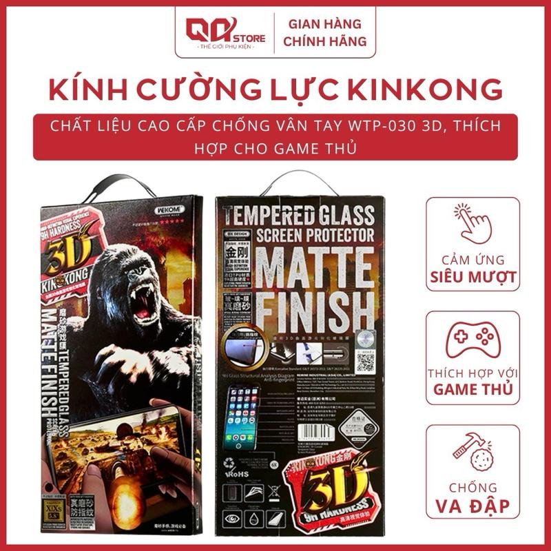 Xả Hàng Giá Hời - Kính Cường Lực Chống Vân Tay VN WEKOME KingKong WTP-030 Màn Hình Nhám ( Không khung hỗ trợ dán )