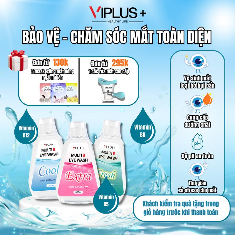 [QUÀ TẶNG HOT] VIPLUS+ Nước Rửa Mắt Multi B Eye Wash 300ml - Bổ Sung Độ Ẩm & Vitamin Cho Mắt - Hỗ Trợ Làm Sạch Dưỡng Ẩm Lens - Chăm Sóc Mắt Hiệu Quả