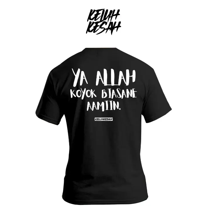 kaos Keluhkesah | ya allah koyok biasane 0