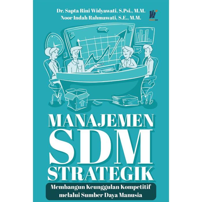 Gambar MANAJEMEN SDM STRATEGIK Membangun Keunggulan Kompetitif melalui Sumber Daya Manusia Penulis : Dr. Sapta Rini Widyawati, S.Psi., M.M. & Noor Indah Rahmawati, S.E., M.M. dari tokowawasanilmubms Kota Yogyakarta Tokopedia