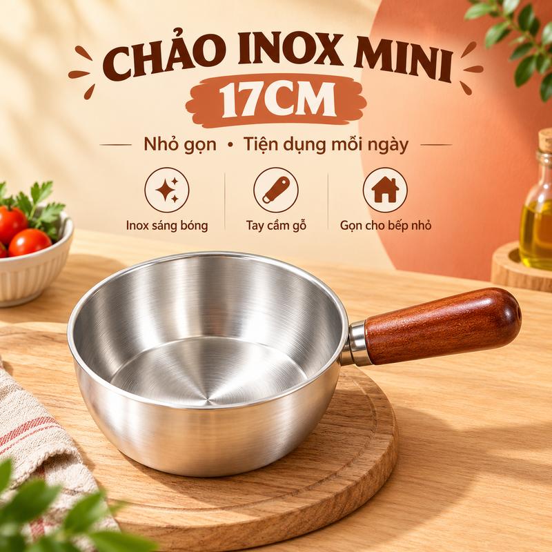 CHẢO INOX 17cm với thiết kế thân inox sáng tay cầm gỗ tiện lợi giúp nấu các món ăn nhanh gọn đáp ứng nhu cầu của gia đình nhỏ hoặc người ở trọ,..