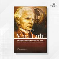 Gambar Buku Van Lith - Pembuka Pendidikan Guru di Jawa Sejarah 150 th Serikat Jesus di Indonesia - FL. Hasto Rosariyanto, SJ - USD Press dari Singgasana Kata Kab. Bantul 1 Tokopedia