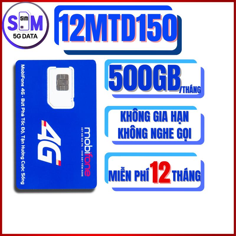  SIM 4G MOBIFONE  12MTD150 TRỌN GÓI 500GB DATA SỬ DỤNG KHÔNG GIỚI HẠN - SIM 5G DATA 