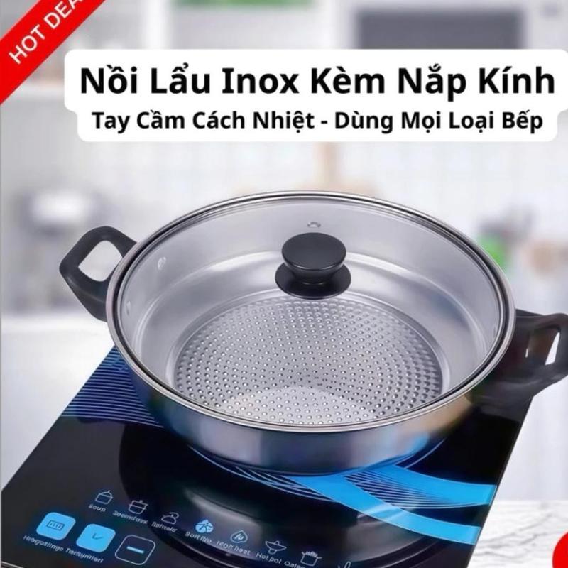 Nồi Lẩu Inox 26cm Dùng Cho Mọi Loại Bếp, Bếp Từ, Hồng Ngoại, Bếp Gas . Nồi Nắp Kính, Tay Cầm Cách Nhiệt