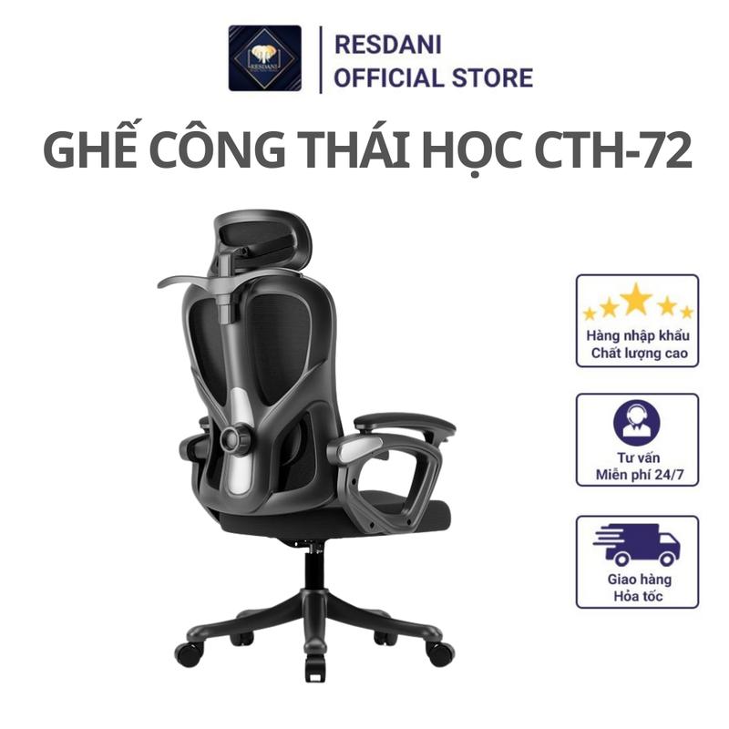   CTH-72 Ghế Công Thái Học Ghế Văn Phòng,Tay Nâng Điều Chỉnh Tựa Đầu 3D  ,Góc Ngả 125 Độ  Resdani CTH-72 