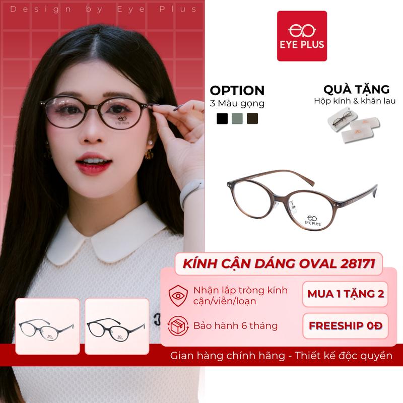 Kính Cận Dáng Oval Cho Nữ Eye Plus 28171 Gọng Kính Nhựa Nguyên Chất Cao Cấp Kính Mắt Kiểu Dáng Thời Trang Hiện Đại