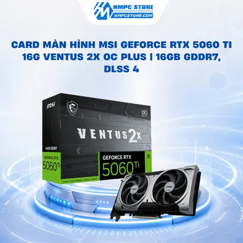 Card màn hình MSI GeForce RTX 5060 Ti 16G VENTUS 2X OC PLUS | 16GB GDDR7, DLSS 4, bảo hành 3 năm