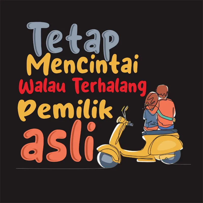 KAOS KATA - KATA  TETAP MENCINTAI WALAU TERHALANG PEMILIK ASLI 4