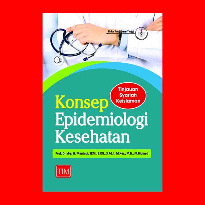 Gambar Konsep Epidemiologi Kesehatan (Tinjauan Syariah Keislaman)  Pengarang	: Prof. Dr. drg. H. Masriadi, SKM., S.KG., S.Pd.I., M.Kes., M.H., M.Biomed dari Penerbit Trans Info Media Kota Administrasi Jakarta Timur Tokopedia