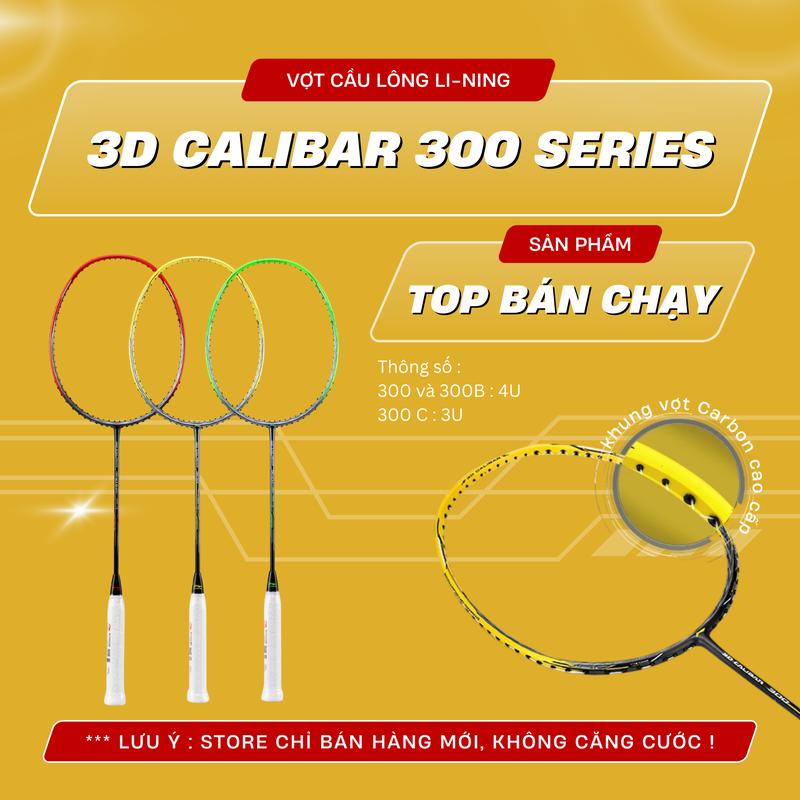 Vợt cầu lông Li-Ning 3D CALIBAR 300 series 300B,300C,300 dành cho người chơi phong trào chuyên nghiệp sử dụng vật liệu Carbon siễu dẫn bậc cao