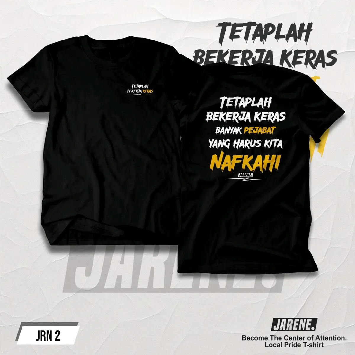 KAOS JARENE - TETAPLAH BEKERJA KERAS BANYAK PEJABAT YANG HARUS KITA NAFKAHI BAHAN KATUN COMMBED 24S SABLON DTF PREMIUM