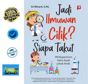 Buku Jadi Ilmuwan Cilik? Siapa Takut: 99 Eksperimen Sains Asyik untuk Anak - Sri Winarti (original)