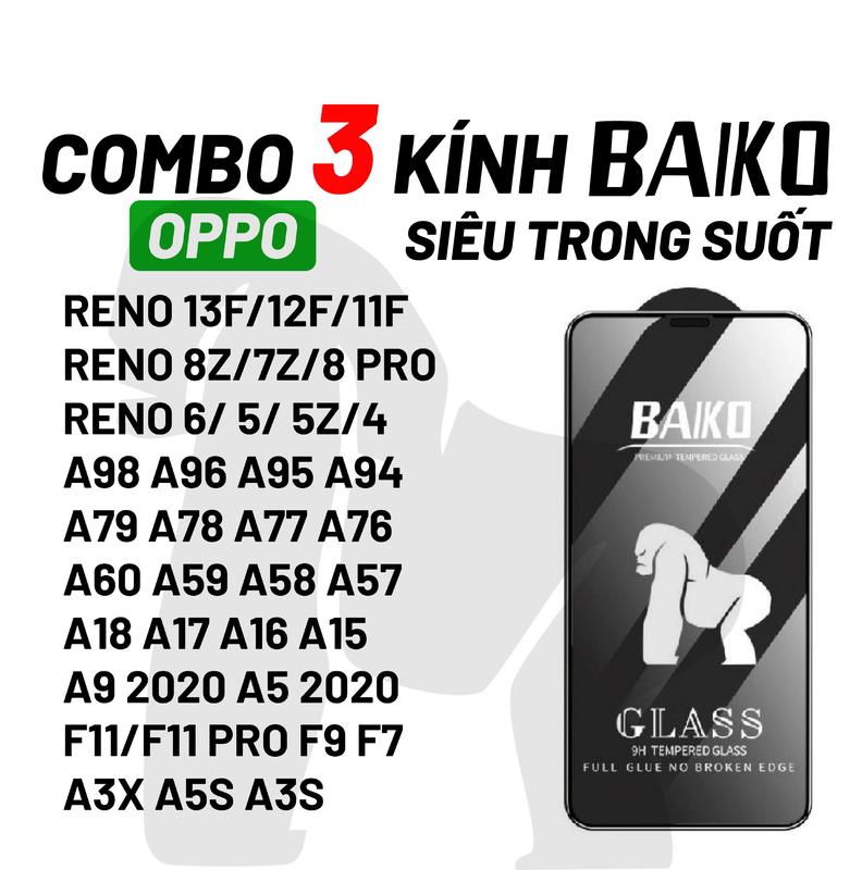 [COMBO 3 KÍNH] Kính cường lực Baiko cho Oppo Reno 13f 13 12f 11f 8 pro 8z 7 7z 6 6z 5 4 3 2f a3 pro a5 pro A17 A17K A16 A16K A15 A15s A54 A55 a56 A57 a58 a60 A77s A76 a78 a79 a92 a93 A95 A96 A94 F11 A9 A98 A79 A18 F9 A12 A5S A73 full màn hình