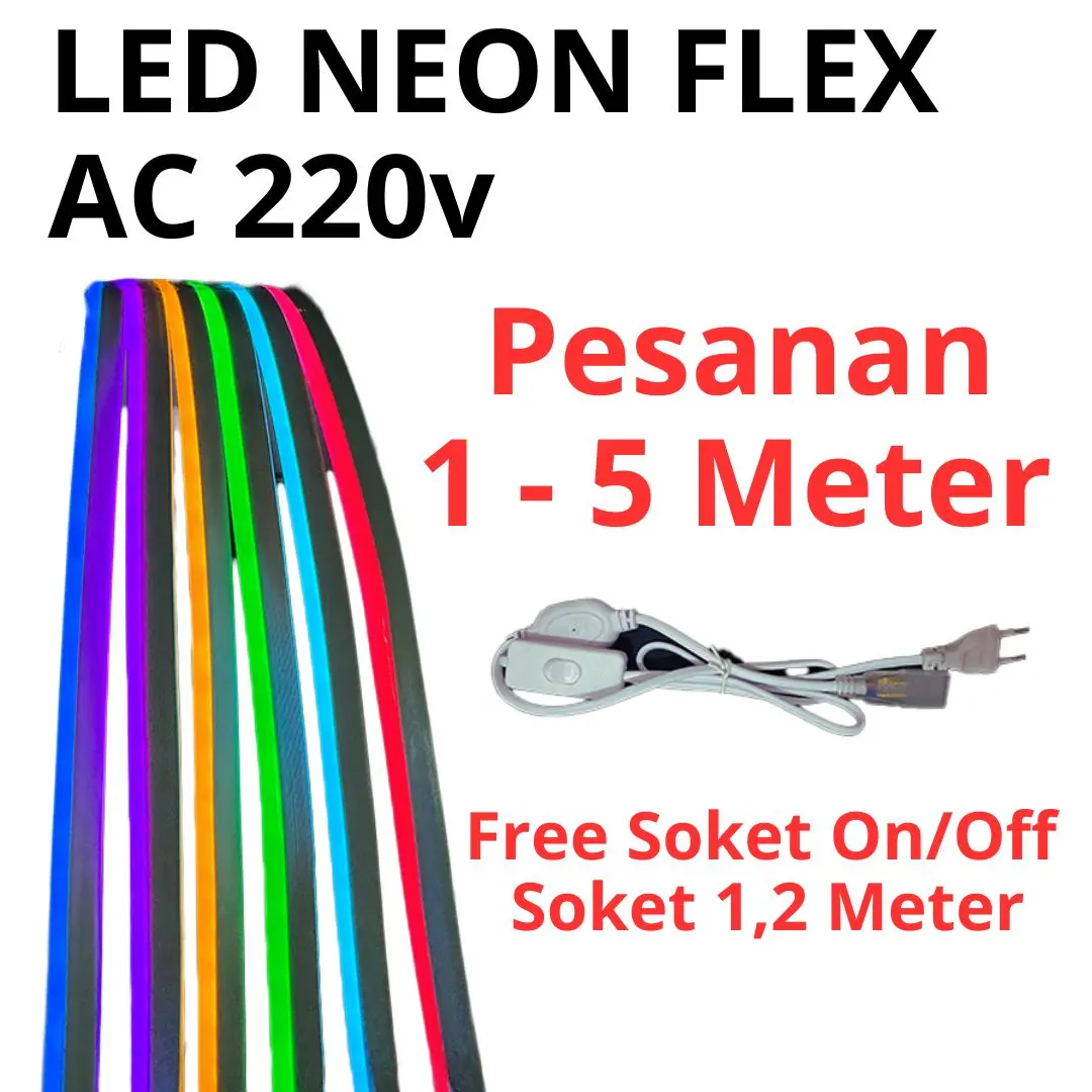 LAMPU LED NEON FLEX SELANG 220V PER 1- 5M (DAPAT SOKET PANJANG 1METER +TOMBOL ON OFF) lampu dinding lampu  hias plafon/lampu alis plafon rumah/