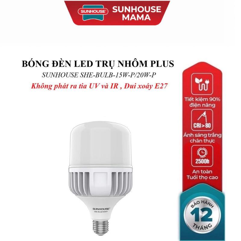 BÓNG ĐÈN LED TRỤ NHÔM PLUS SUNHOUSE SHE-BULB-15W-P/SHE-BULB-20W-P, Chip LED chất lượng cao, Không phát ra tia UV và IR