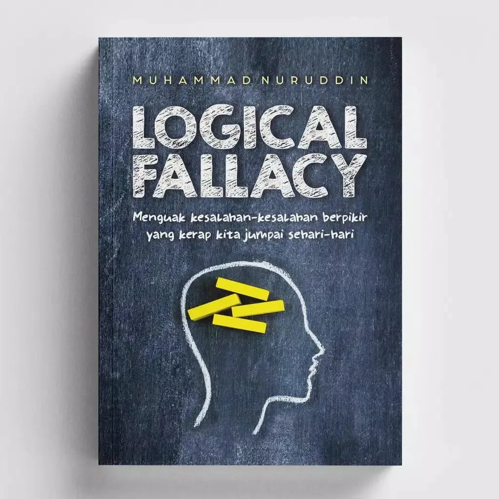 LOGICAL FALLACY : MENGUAK KESALAHAN BERFIKIR - MUHAMMAD NURUDDIN
